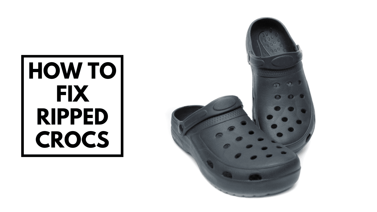 How To Fix Ripped Crocs